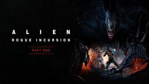 异形：侠盗入侵（Alien: Rogue Incursion）